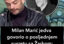 Milan Marić jedva govorio o posljednjem susretu sa Žarkom: “Prije mjesec dana smo se vidjeli i ovo mi je rekao”
