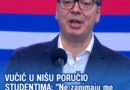 VUČIĆ U NIŠU PORUČIO STUDENTIMA: “Ne zanimaju me vaši zahtjevi, gotova je priča”