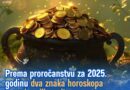 Prema proročanstvu za 2025. godinu dva znaka horoskopa postaju milioneri!